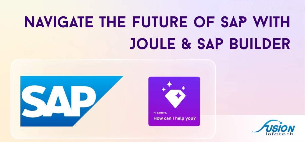 Navigate the Future of SAP with Joule and SAP Builder